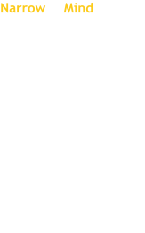 Narrow Mind is a progressive metal band from Düdingen, canton of Fribourg, Switzerland.   Musically the band's music is influenced by rock, punk and progressive influences. Vocals Guitar Bass Drums